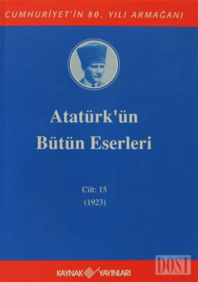 Atatürk'ün Bütün Eserleri Cilt: 15 (1923)